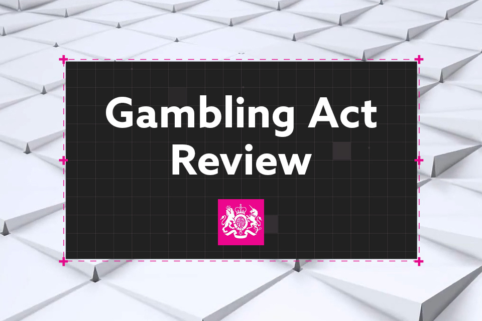 Gambling Act Review